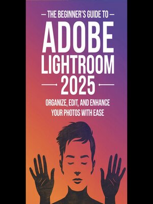 cover image of The Beginner's Guide to Adobe Lightroom 2025